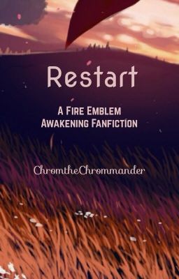 Restart: A Fire Emblem Awakening Fanfiction