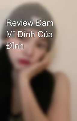 Review Đam Mĩ Đỉnh Của Đỉnh