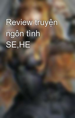 Review truyện ngôn tình SE,HE