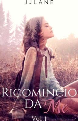 RICOMINCIO DA ME (VOL.1 - COMPLETATA)