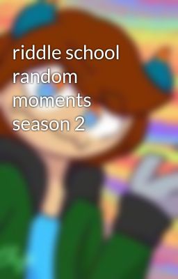 riddle school random moments season 2