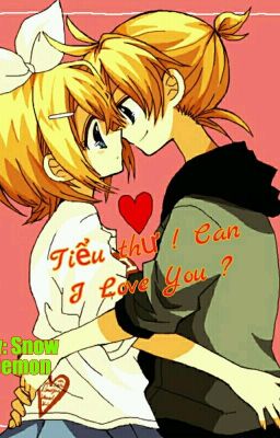 (Rin Len) ( TẠM DROP )Tiểu Thư, Can I Love You! 