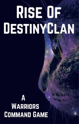 Rise Of DestinyClan {Command-Roleplay Game}