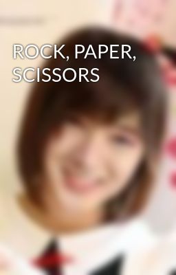 ROCK, PAPER, SCISSORS