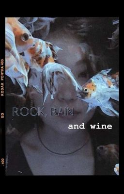 rock, rain and wine.