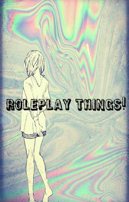 Roleplay Things!