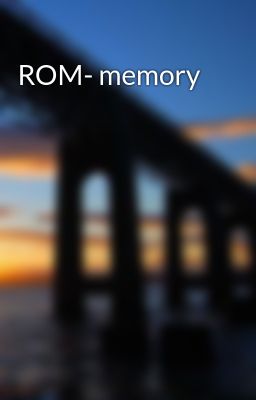 ROM- memory