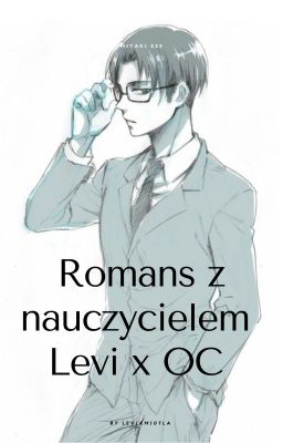 Romans z nauczycielem ~ Levi x OC