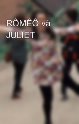 RÔMÊÔ và JULIET