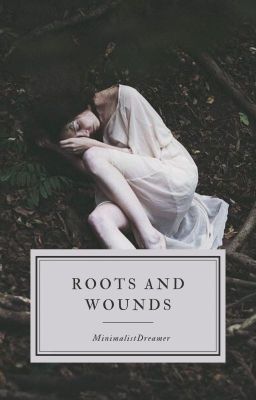 Roots and Wounds