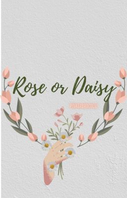 ROSE or DAISY