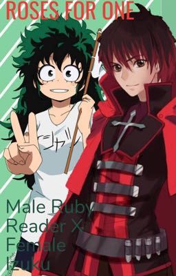 Roses For One (Male Ruby reader x Female Izuku)