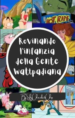 Rovinando l'infanzia della Gente Wattpadiana 