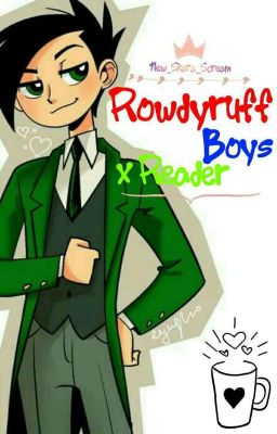 Rowdyruff Boys Oneshots