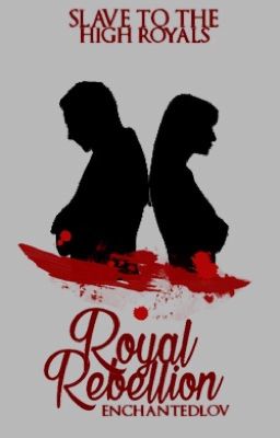 Royal Rebellion ~ Slave to the High Royals