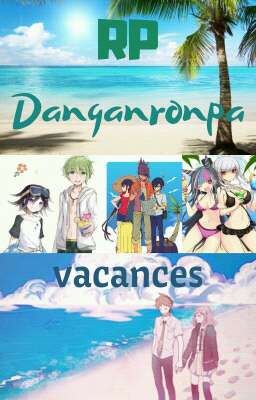 RP Danganronpa {Vacances}