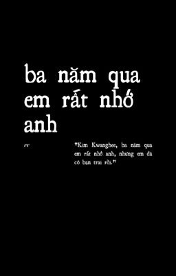 rr ; ba năm qua em rất nhớ anh, nhưng em đã có bạn trai rồi 