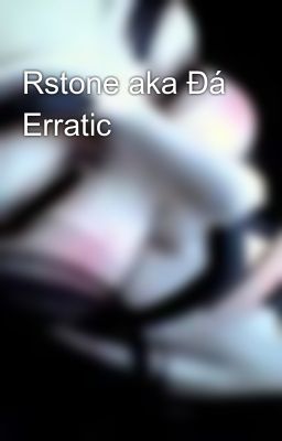 Rstone aka Đá Erratic