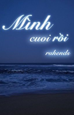 Ruhends - Mình cuoi rồi mà 