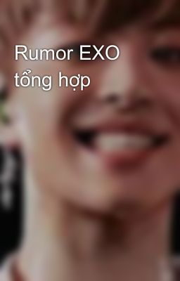 Rumor EXO tổng hợp