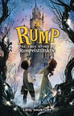 Rump The True Story of Rumpelstilskin