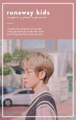 runaway kids ↬ norenmin 