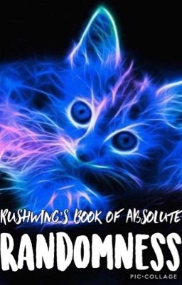 Rushwing's Book of Absolute RANDOMNESS