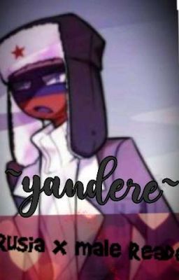 Rusia x male Reader (Yaoi) ~yandere~