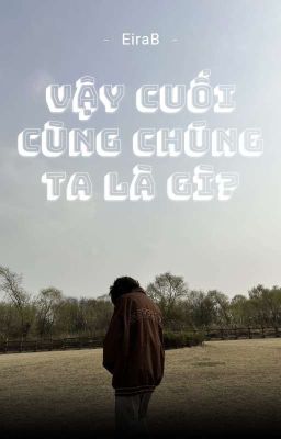 [RutKyu] Vậy Cuối Cùng Chúng Ta Là Gì?