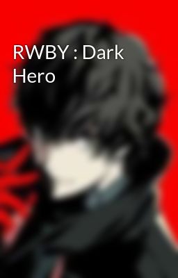 RWBY : Dark Hero 