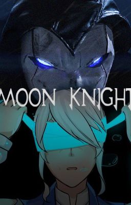 RWBY: Moon Knight (One-Shot)