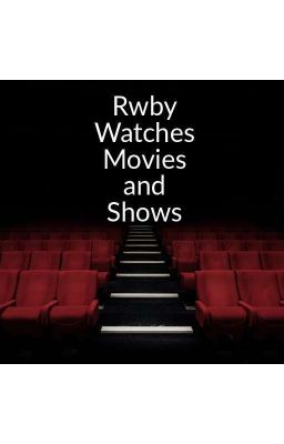 Rwby Watches Movies And Shows