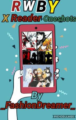 RWBY x Reader One-Shots