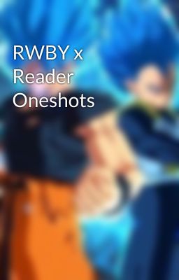 RWBY x Reader Oneshots