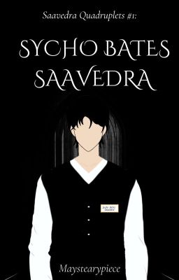 Saavedra Quadruplets #1: Sycho Bates Saavedra (COMPLETE✅)