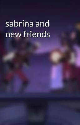 sabrina and new friends 