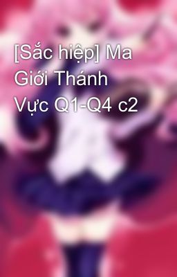 [Sắc hiệp] Ma Giới Thánh Vực Q1-Q4 c2