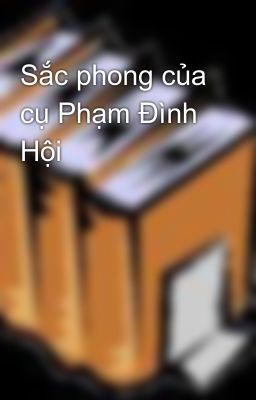 Sắc phong của cụ Phạm Đình Hội