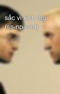 sắc vi xinh đẹp (ss-np-end)