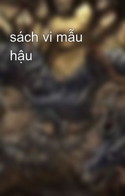 sách vi mẫu hậu