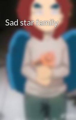 Sad star family 