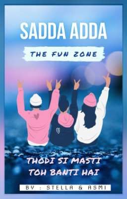 SADDA ADDA : The Fun Zone