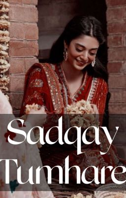 Sadqay Tumharey (18+) | Completed ✔️