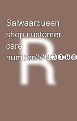 Salwaarqueen shop customer care number////❾➌➌❾❽⓿❸⓿➋➋((((9339803022/////