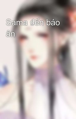 Sama ₫ến báo ân