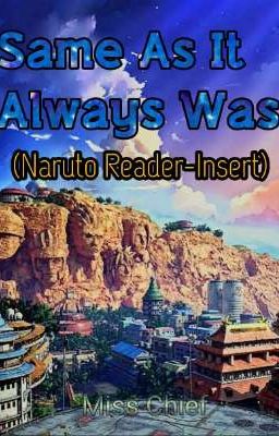 Same As It Always Was (Various!Naruto x Reader)