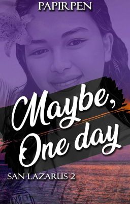 San Lazarus Series #2: Maybe, One Day