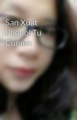 San Xuat Phenol Tu Cumen