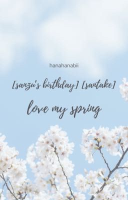 [sanzu's birthday] [santake] love my spring