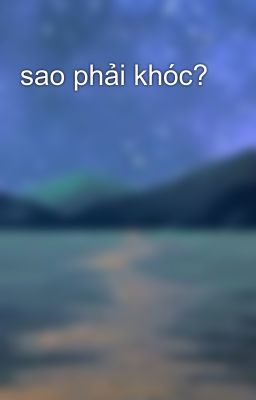 sao phải khóc?